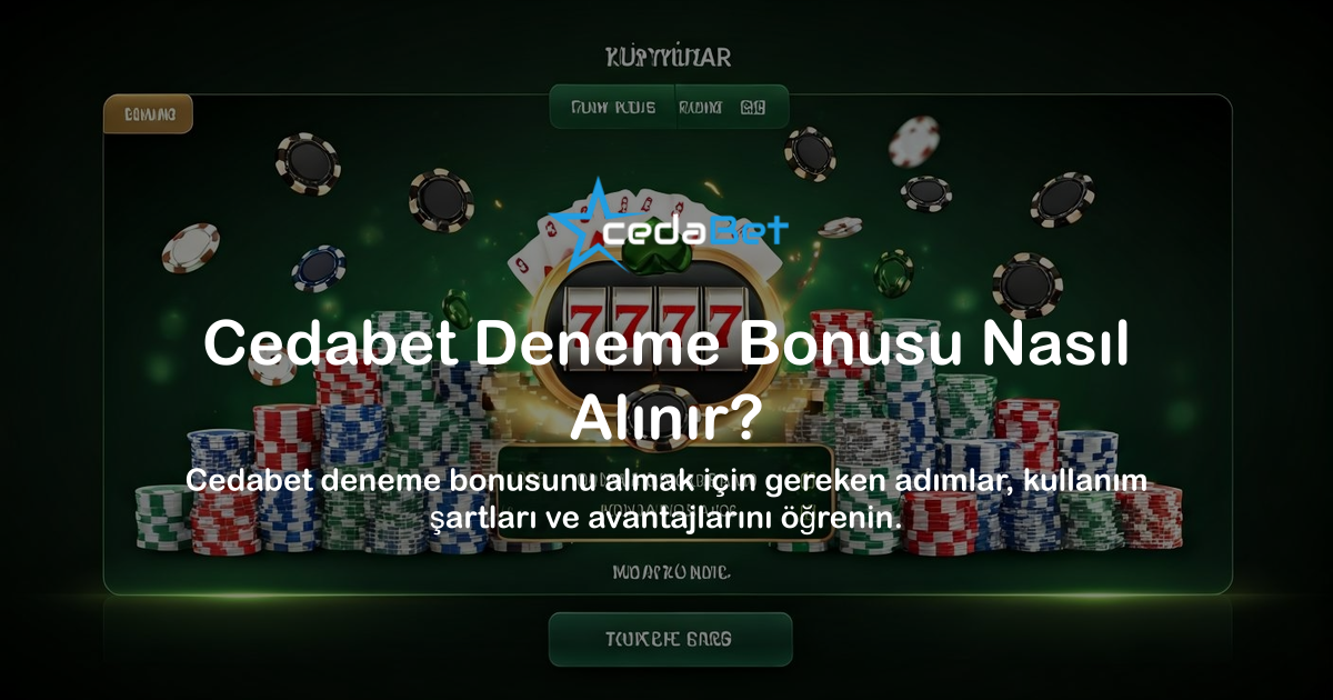 Cedabet Deneme Bonusu Nasıl Alınır?