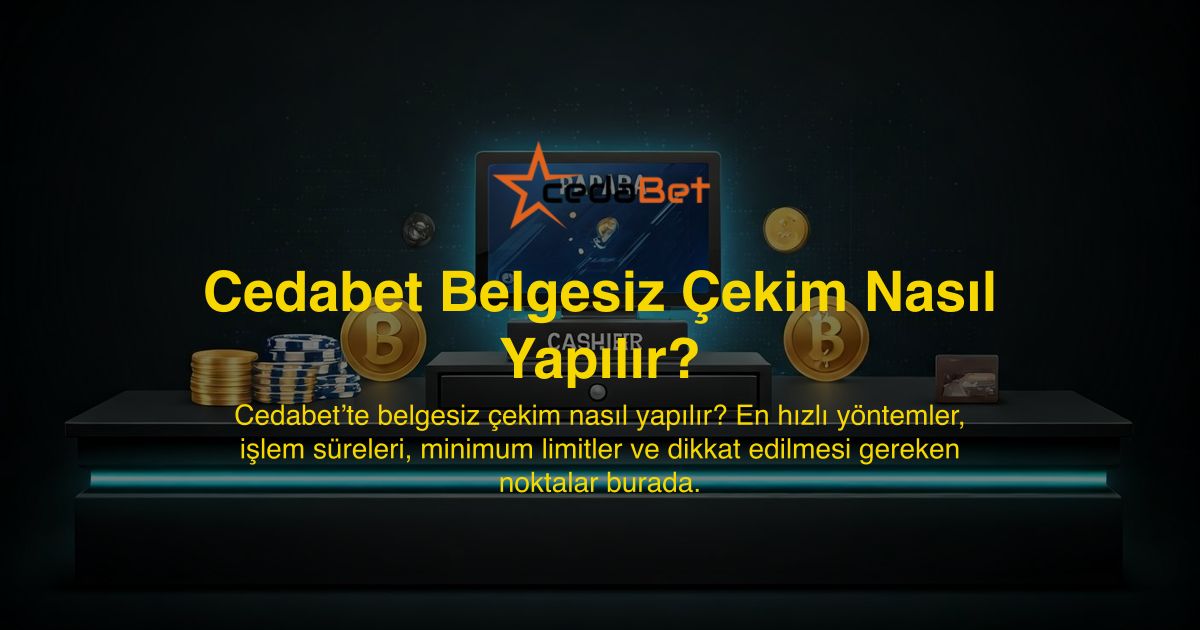 Cedabet Belgesiz Çekim Nasıl Yapılır?