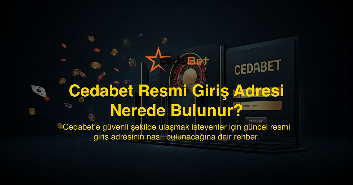 Cedabet Resmi Giriş Adresi Nerede Bulunur?