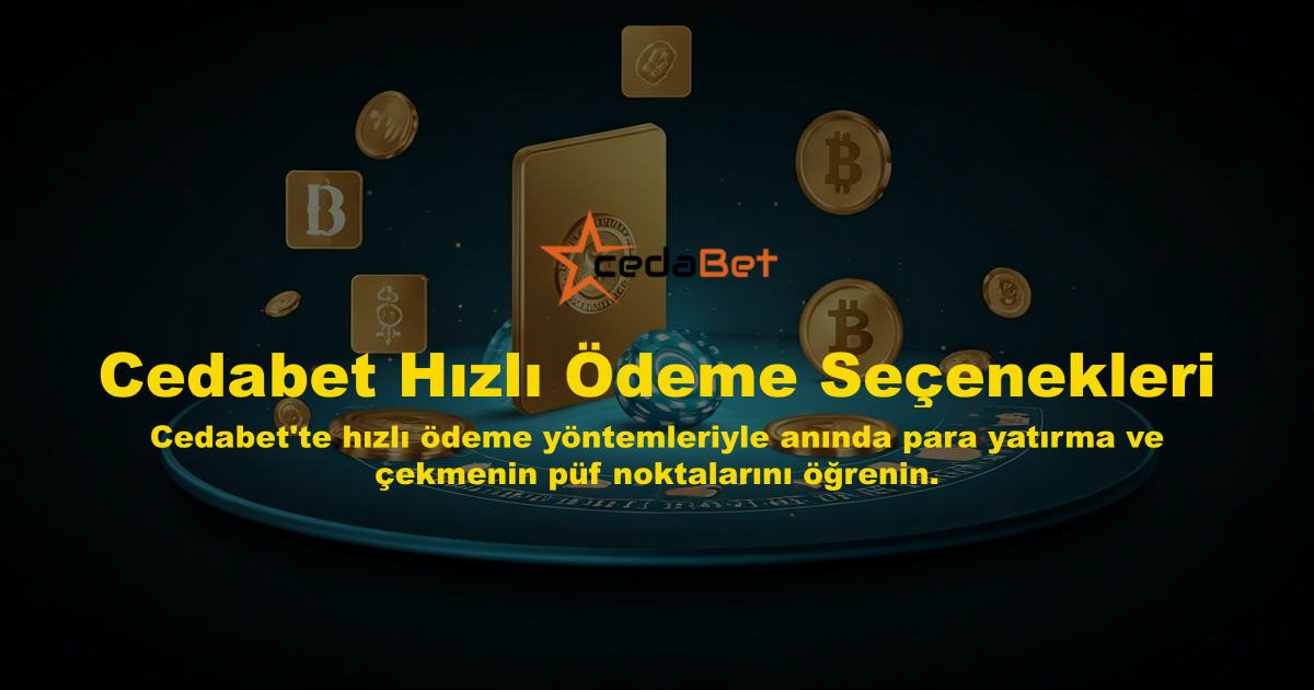Cedabet Hızlı Ödeme Seçenekleri