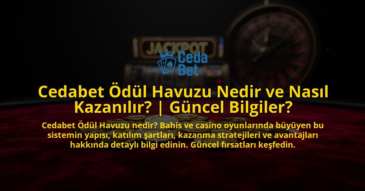 Cedabet-Odul-Havuzu-Nedir-ve-Nasil-Kazanilir-Guncel-Bilgiler-overlay-1769553956.jpg