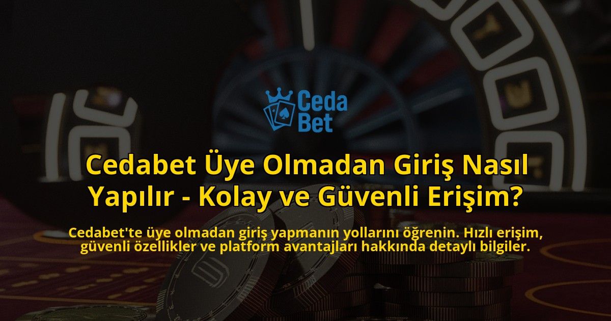 Cedabet-Uye-Olmadan-Giris-Nasil-Yapilir---Kolay-ve-Guvenli-Erisim-overlay-1769263231.jpg