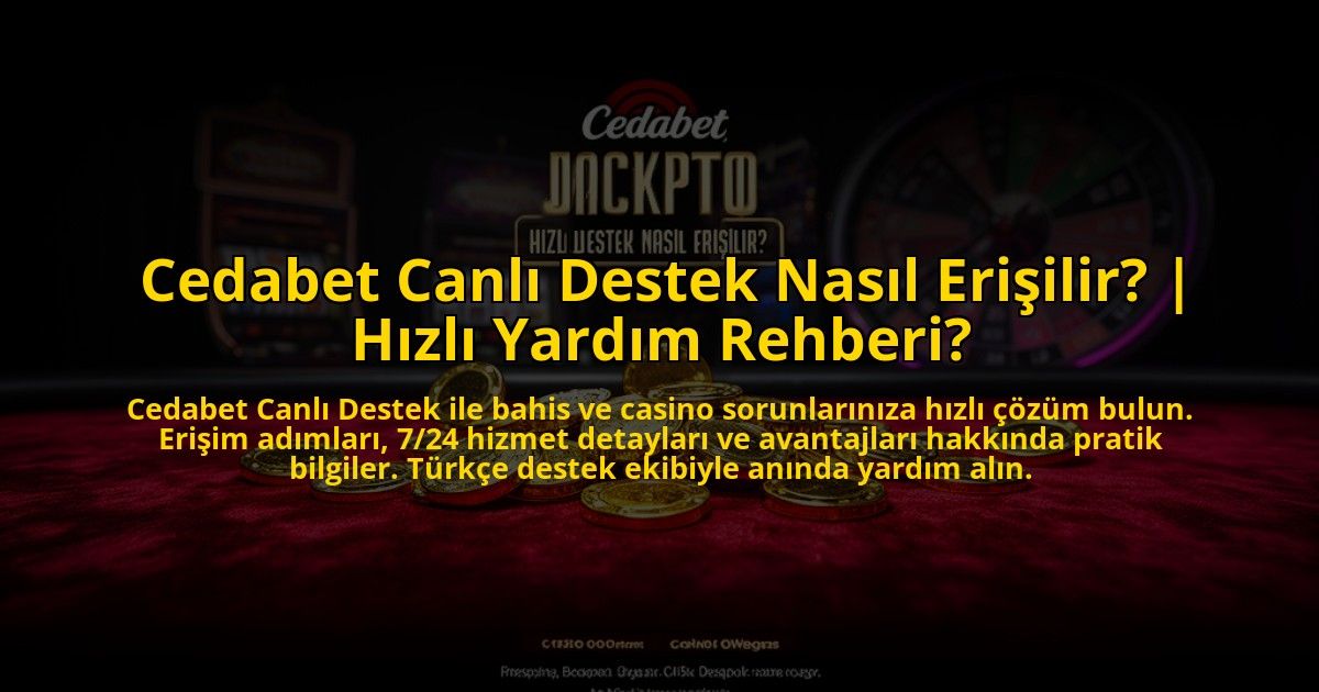 Cedabet-Canli-Destek-Nasil-Erisilir-Hizli-Yardim-Rehberi-overlay-1772878199.jpg