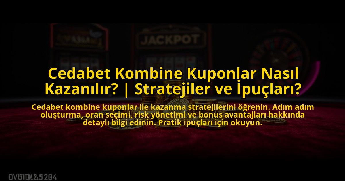 Cedabet-Kombine-Kuponlar-Nasil-Kazanilir-Stratejiler-ve-Ipuclari-overlay-1773595761.jpg
