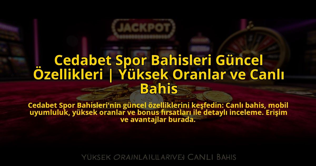 Cedabet-Spor-Bahisleri-Guncel-Ozellikleri-Yuksek-Oranlar-ve-Canli-Bahis-overlay-1776007816.jpg