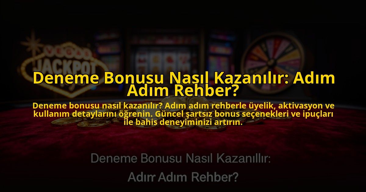 Deneme-Bonusu-Nasil-Kazanilir-Adim-Adim-Rehber-overlay-1776038189.jpg